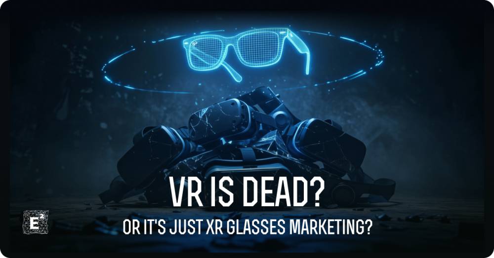 VR is Dead? Or It's Just XR Glasses Marketing? 